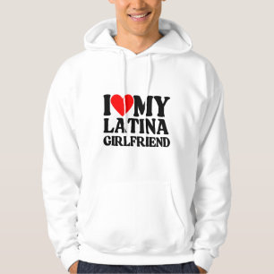 I Love My Latina Girlfriend,I Heart My Latina Hoodie