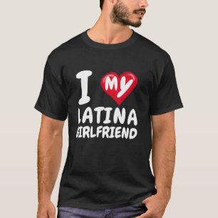 I Love My Latina Girlfriend I Red Heart GF Couple T-Shirt