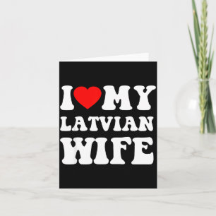 I Love My Latvian Wife Funny For Men Women  Card