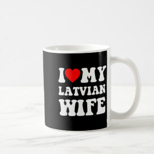 I Love My Latvian Wife Funny For Men Women  Coffee Mug