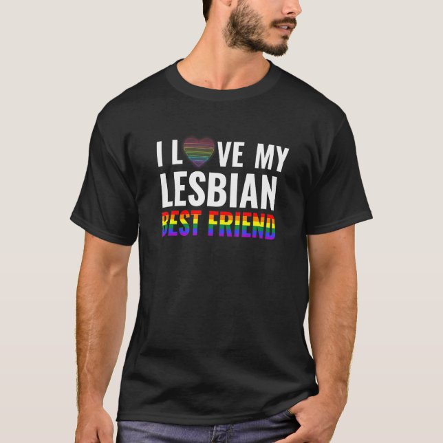I Love My Lesbian Best Friend Lgbt Gay Pride Month T-Shirt (Front)