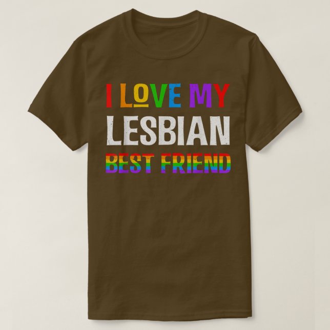I Love My Lesbian Best Friend Rainbow LGBQT Gay Pr T-Shirt (Design Front)