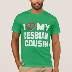 I LOVE MY LESBIAN COUSIN - -.png T-Shirt