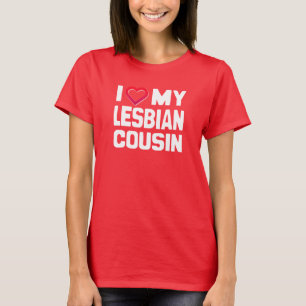I LOVE MY LESBIAN COUSIN - -.png T-Shirt