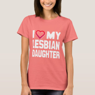 I LOVE MY LESBIAN DAUGHTER - -.png T-Shirt
