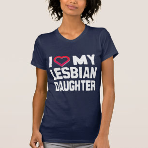 I LOVE MY LESBIAN DAUGHTER T-Shirt