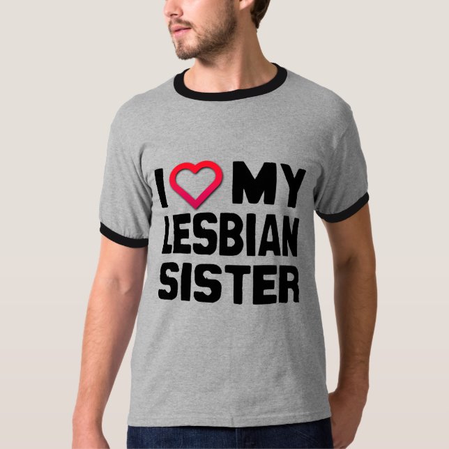 I LOVE MY LESBIAN SISTER - T-Shirt (Front)