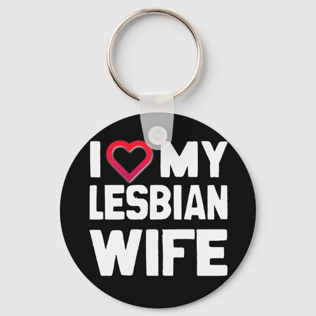 I LOVE MY LESBIAN WIFE - WHITE -.png Key Ring (Front)