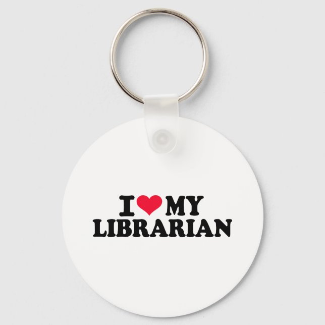 I love my Librarian Key Ring (Front)