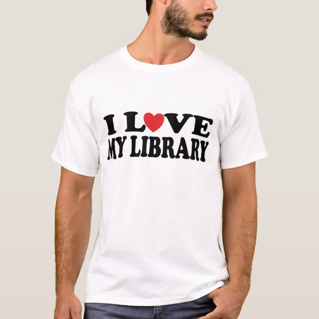 I Love My Library Librarian Gift T-Shirt (Front)