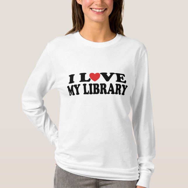 I Love My Library Librarian Gift T-Shirt (Front)