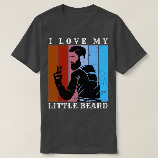 I Love My Little Beard 6 T-Shirt (Design Front)