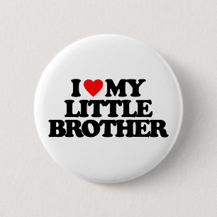 I LOVE MY LITTLE BROTHER 6 CM ROUND BADGE