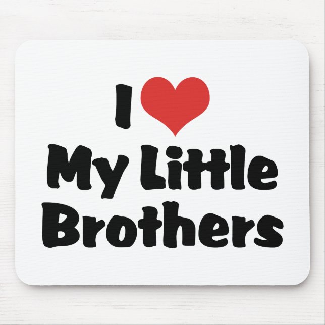 I Love My Little Brothers Mouse Pad (Front)