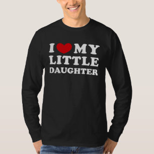 I Love My Little Daughter I Heart My Little Daught T-Shirt