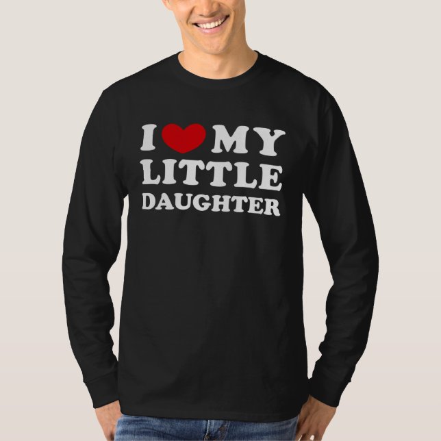 I Love My Little Daughter I Heart My Little Daught T-Shirt (Front)