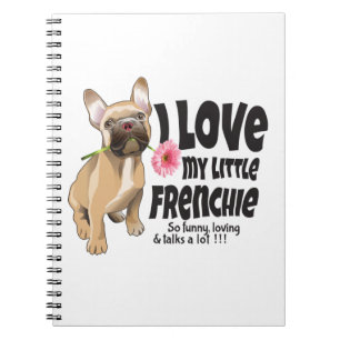 I love my little Frenchie - French bulldog Notebook