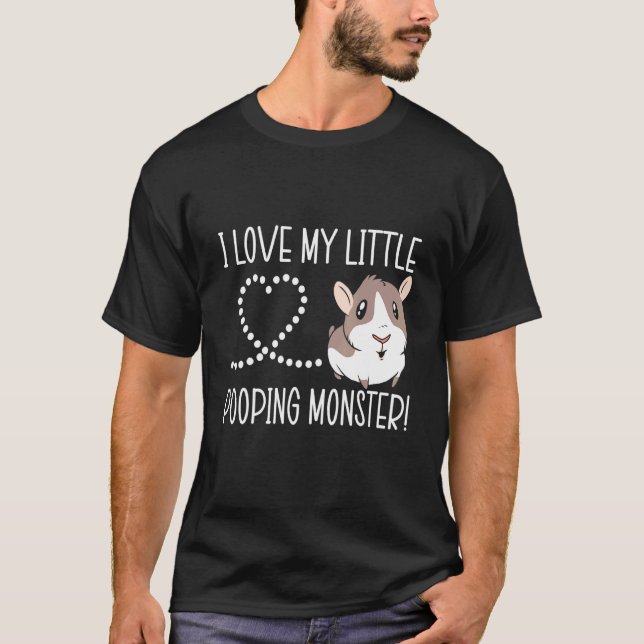 I Love My Little Pooping Monster Guinea Pig Rodent T-Shirt (Front)