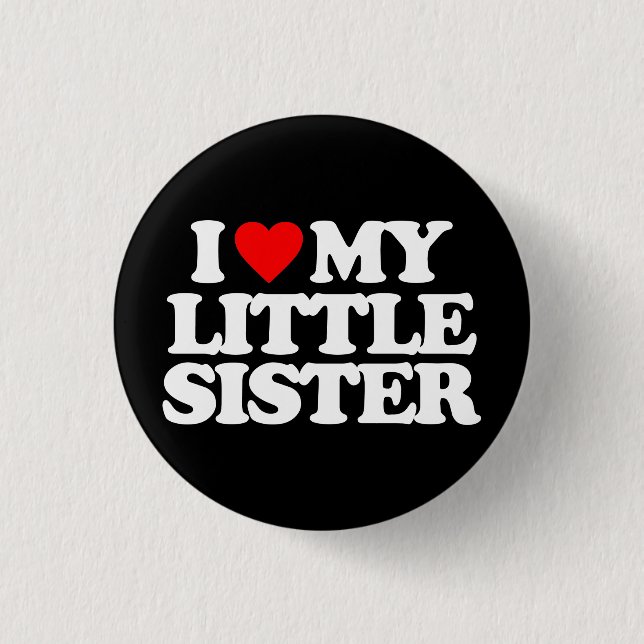 I LOVE MY LITTLE SISTER 3 CM ROUND BADGE (Front)