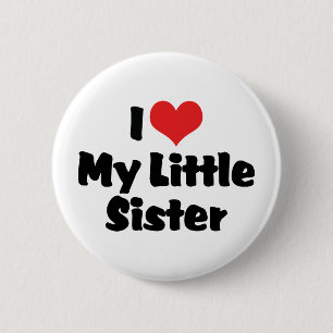 I Love My Little Sister 6 Cm Round Badge