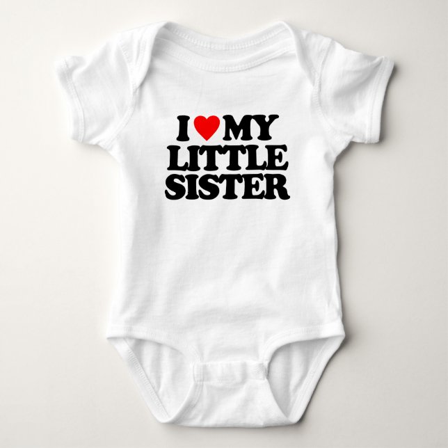 I LOVE MY LITTLE SISTER BABY BODYSUIT (Front)