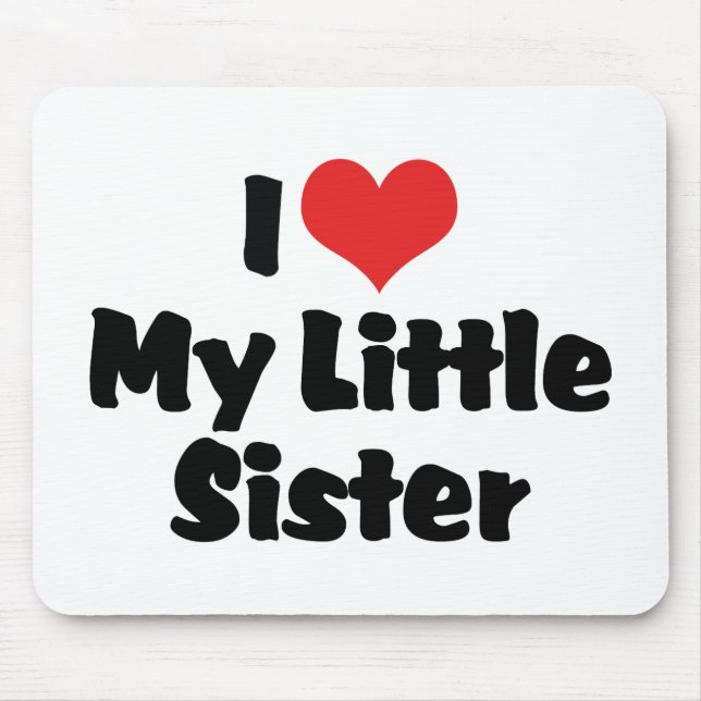 I Love My Little Sister Mouse Pad (Front)