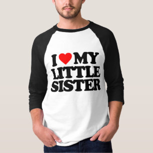 I LOVE MY LITTLE SISTER T-Shirt