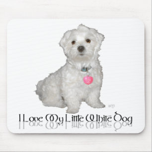 I Love My Little White Dog - Maltese ! Mouse Pad
