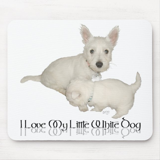I Love My Little White Dog - Westie Puppies! Mouse Pad (Front)