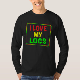 I Love My Locs Girl Dread Natural Hair T-Shirt