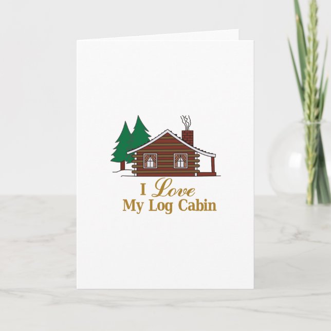 I Love My Log Cabin Card (Front)