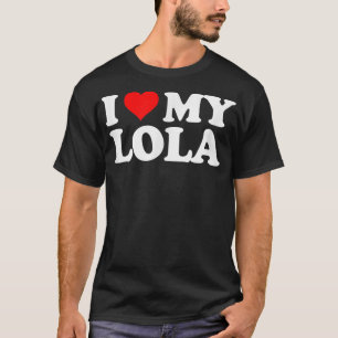 I Love My LOLA T Heart Funny Fun Gift Tee