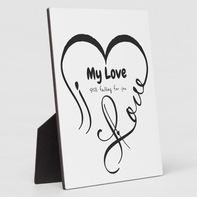 I Love My Love 🖤: Still falling for you Plaque (Side)