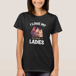 I Love My Lydies Chicken Farmer Farming Chicken T-Shirt