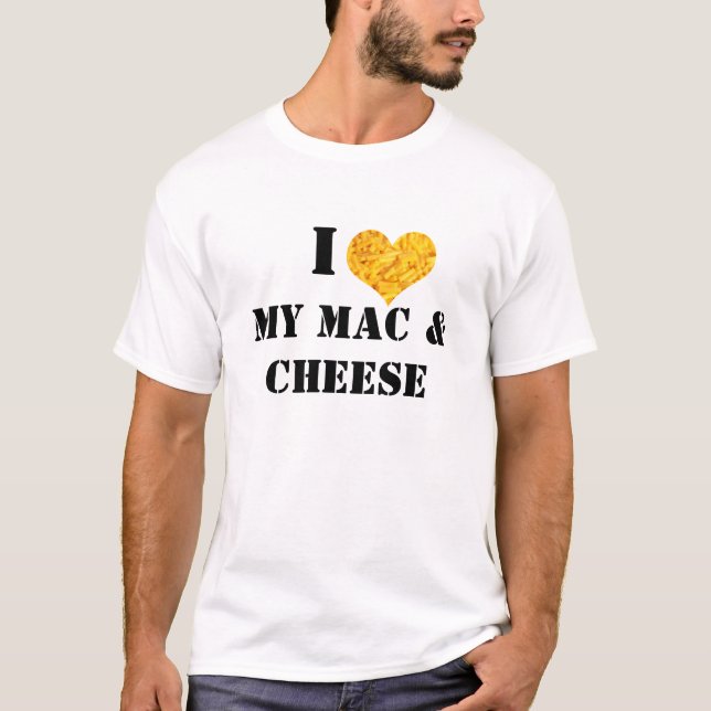 I Love My Mac & Cheese T-Shirt (Front)