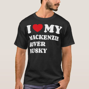 I Love My Mackenzie River Husky T-Shirt
