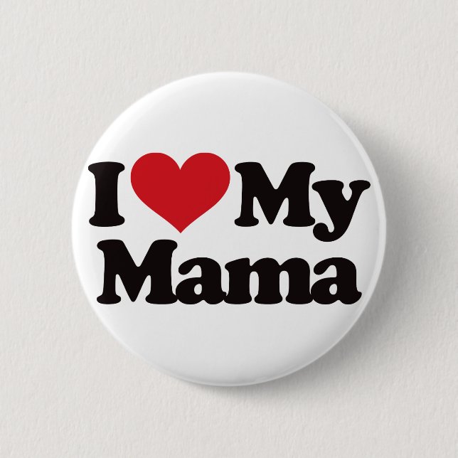 I Love My Mama 6 Cm Round Badge (Front)