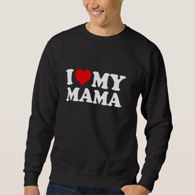 I Love My Mama Mum  Red Heart Pullover (Front)