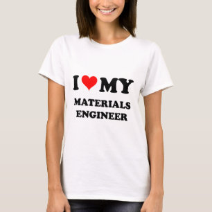 I Love My Materials Engineer T-Shirt