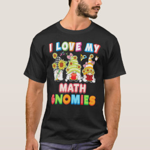 I Love My Math Gnomies Kid Student Teacher Back To T-Shirt