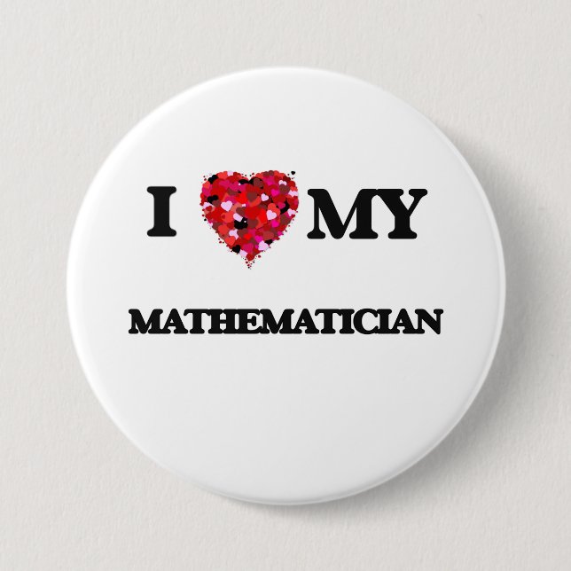 I love my Mathematician 7.5 Cm Round Badge (Front)