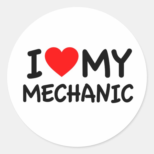 I love my Mechanic Classic Round Sticker (Front)