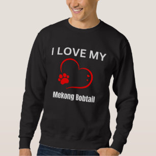 I love my mekong bobtail breed cat Cat Sweatshirt