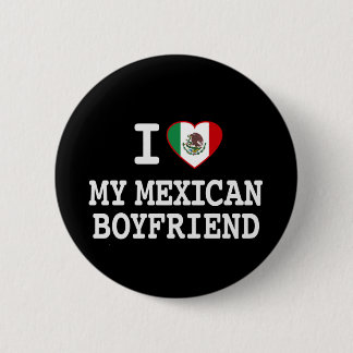 I love my Mexican Boyfriend with Heart Flag 6 Cm Round Badge
