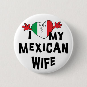 I Love My Mexican Wife 6 Cm Round Badge