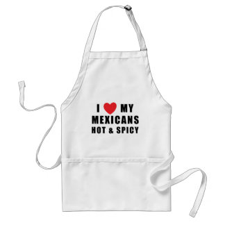 I Love My Mexicans Hot & Spicy Standard Apron