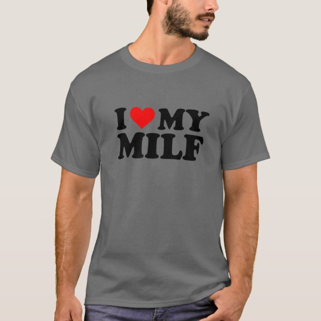 I Love My Milf Funny Red Heart Milf I Heart My Mil T-Shirt (Front)