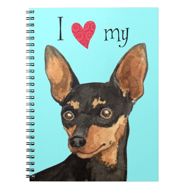 I Love my Min Pin Spiral Notebook (Front)