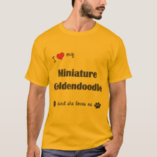 I Love My Miniature Goldendoodle (Female Dog) T-Shirt