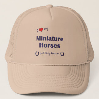 I Love My Miniature Horses (Multiple Horses) Trucker Hat